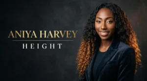 Aniya Harvey height